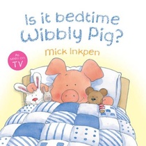 Wibbly Pig: Is It Bedtime Wibbly Pig?