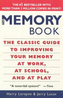 The Memory Book: The Classic Guide to Improving Your Memory at Work, at School, and at Play