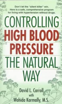Controlling High Blood Pressure the Natural Way: Don't Let the Silent Killer Win