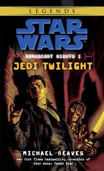 Reaves, M: Jedi Twilight: Star Wars Legends (Coruscant Night