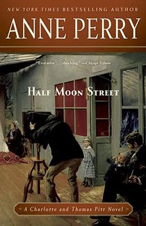 Half Moon Street: Half Moon Street: A Charlotte and Thomas Pitt Novel