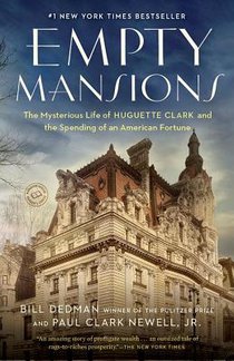 Empty Mansions: The Mysterious Life of Huguette Clark and the Spending of a Great American Fortune