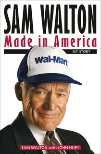 Sam Walton: Made in America: My Story