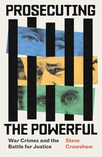 Prosecuting the Powerful: War Crimes and the Battle for Justice