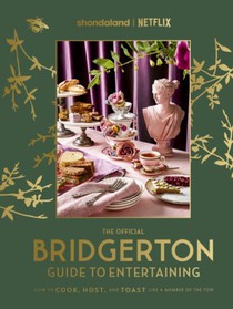 The Official Bridgerton Guide to Entertaining: How to Cook, Host, and Toast Like a Member of the Ton voorzijde