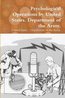 Psychological Operations by United States. Department of the Army.