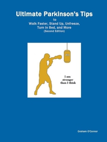 Ultimate Parkinson's Tips to Walk Faster, Stand Up, Unfreeze, Turn in Bed, and More