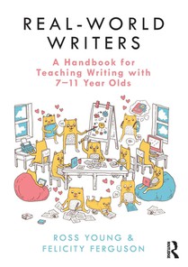 Real-World Writers: A Handbook for Teaching Writing with 7-11 Year Olds voorzijde