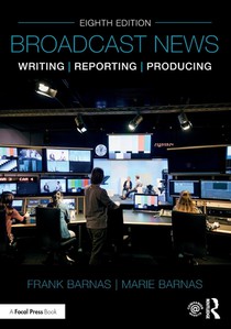 Broadcast News Writing, Reporting, and Producing