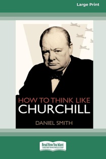 How to Think Like Churchill (16pt Large Print Edition)