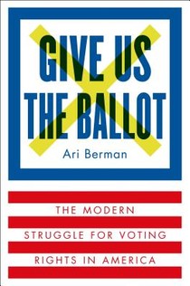 Berman, A: Give Us the Ballot