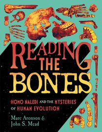 Reading the Bones: Homo Naledi and the Mysteries of Human Evolution