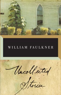 The Uncollected Stories of William Faulkner voorzijde