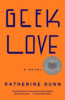 Dunn, K: Geek Love