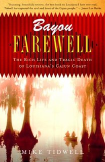 Bayou Farewell: The Rich Life and Tragic Death of Louisiana's Cajun Coast