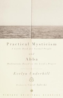 Practical Mysticism: A Little Book for Normal People and Abba: Meditations Based on the Lord's Prayer
