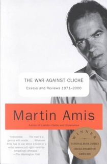 The War Against Cliche: Essays and Reviews 1971-2000