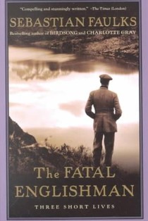 The Fatal Englishman: Three Short Lives