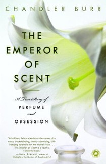 The Emperor of Scent: A True Story of Perfume and Obsession