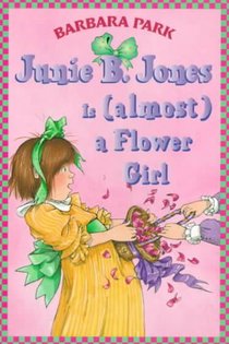 Junie B. Jones #13: Junie B. Jones Is (Almost) a Flower Girl