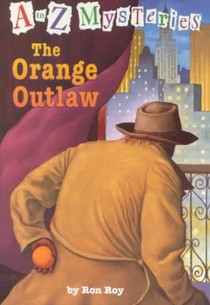 A to Z Mysteries: The Orange Outlaw