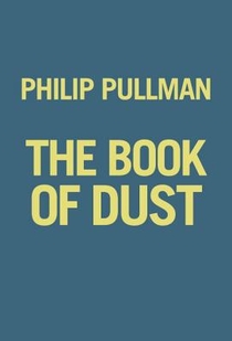 The Book of Dust: La Belle Sauvage (Book of Dust, Volume 1) voorzijde