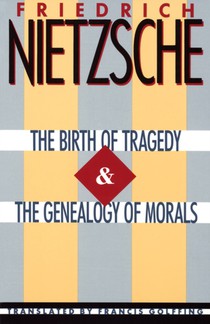 The Birth of Tragedy & The Genealogy of Morals