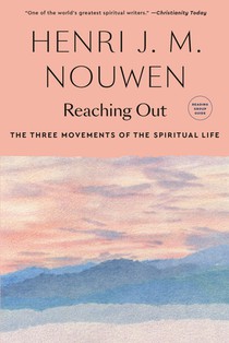 Reaching Out: The Three Movements of the Spiritual Life