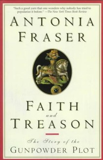 Faith and Treason: The Story of the Gunpowder Plot