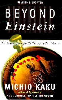 Beyond Einstein: The Cosmic Quest for the Theory of the Universe