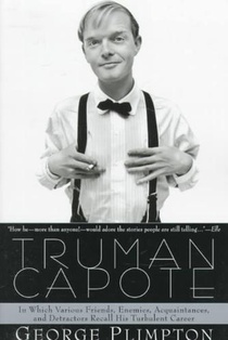 Truman Capote: In Which Various Friends, Enemies, Acquaintences and Detractors Recall His Turbulent Career