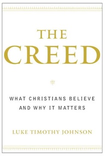 The Creed: What Christians Believe and Why it Matters