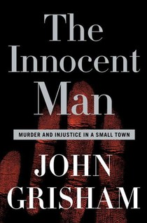 The Innocent Man: Murder and Injustice in a Small Town voorzijde