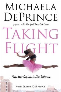 Deprince, M: Taking Flight: From War Orphan to Star Ballerin