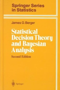 Statistical Decision Theory and Bayesian Analysis