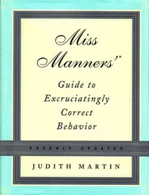 Miss Manners' Guide to Excruciatingly Correct Behavior