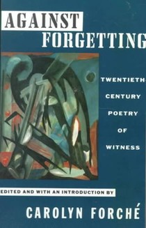 Against Forgetting: Twentieth-Century Poetry of Witness