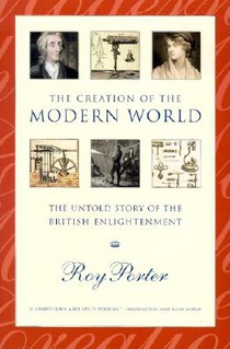 The Creation of the Modern World - the Untold Story of the British Enlightenment