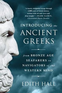 Introducing the Ancient Greeks - From Bronze Age Seafarers to Navigators of the Western Mind voorzijde