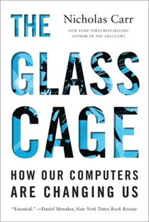 The Glass Cage - How Our Computers Are Changing Us voorzijde