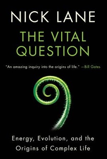 Vital Question: Energy, Evolution, and the Origins of Complex Life voorzijde