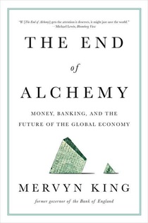 The End of Alchemy - Money, Banking, and the Future of the Global Economy