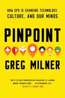 Pinpoint - How GPS is Changing Technology, Culture, and Our Minds