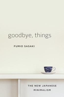 Goodbye, Things - The New Japanese Minimalism voorzijde