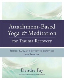 Attachment-Based Yoga & Meditation for Trauma Recovery voorzijde