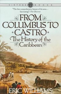 From Columbus to Castro: The History of the Caribbean 1492-1969