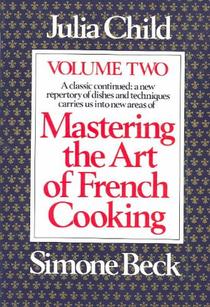 Mastering the Art of French Cooking, Volume 2: A Cookbook