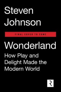 Wonderland: How Play Made the Modern World voorzijde