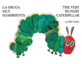 La oruga muy hambrienta/The Very Hungry Caterpillar