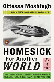 Moshfegh, O: Homesick for Another World